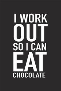 I Workout So I Can Eat Chocolate: A 6x9 Inch Matte Softcover Journal Notebook with 120 Blank Lined Pages and a Funny Gym Training Foodie Cover Slogan