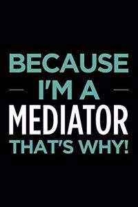 Because I'm a Mediator That's Why