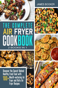 The Complete Air Fryer Cookbook [2 in 1]
