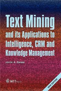 Text Mining and its Applications to Intelligence, CRM and Knowledge Management