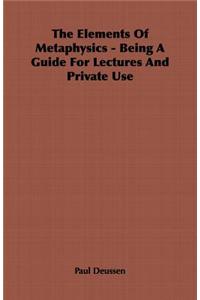 Elements of Metaphysics - Being a Guide for Lectures and Private Use