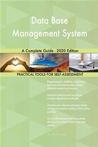 Data Base Management System A Complete Guide - 2020 Edition