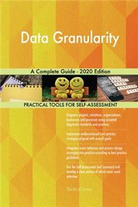 Data Granularity A Complete Guide - 2020 Edition