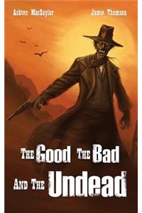 Good the Bad and the Undead