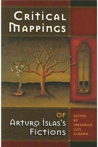Critical Mappings of Arturo Islas's Fictions