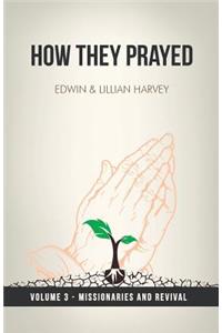 How They Prayed Vol 3 Missionaries and Revival