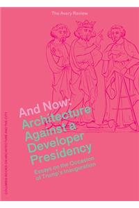 And Now – Architecture Against a Developer Presidency (Essays on the Occasion of Trump`s Inauguration)