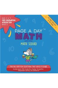 Page a Day Math, Math Handwriting Introduction Book 2: Tracing Addition Equations That Add 2 to 0-10