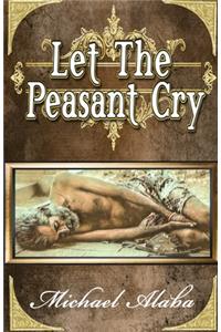 Let the Peasant Cry