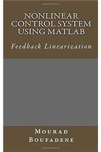 Nonlinear Control System Using Matlab: Feedback Linearization