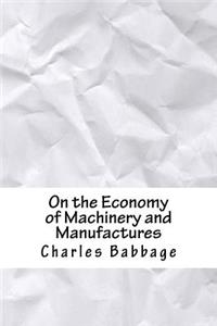 On the Economy of Machinery and Manufactures
