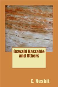 Oswald Bastable and Others
