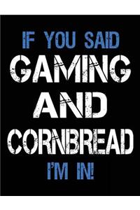 If You Said Gaming And Cornbread I'm In