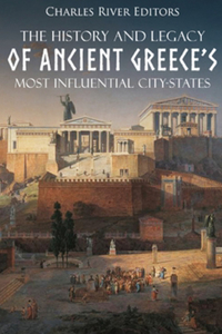 History and Legacy of Ancient Greece's Most Influential City-States