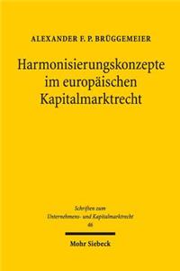 Harmonisierungskonzepte Im Europaischen Kapitalmarktrecht