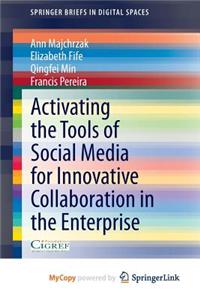 Activating the Tools of Social Media for Innovative Collaboration in the Enterprise