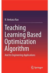 Teaching Learning Based Optimization Algorithm