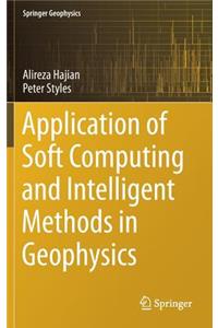 Application of Soft Computing and Intelligent Methods in Geophysics