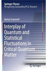 Interplay of Quantum and Statistical Fluctuations in Critical Quantum Matter