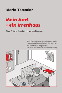 Mein Amt - ein Irrenhaus