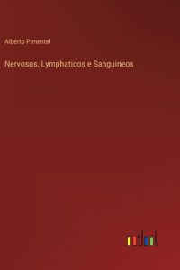 Nervosos, Lymphaticos e Sanguineos