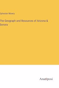 Geograph and Resources of Arizona & Sonora
