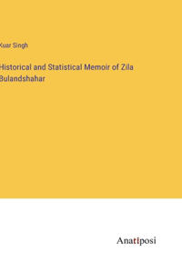 Historical and Statistical Memoir of Zila Bulandshahar