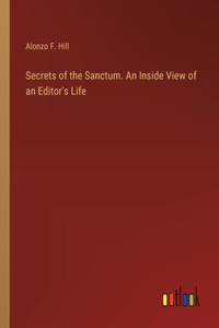 Secrets of the Sanctum. An Inside View of an Editor's Life