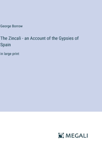 The Zincali - an Account of the Gypsies of Spain