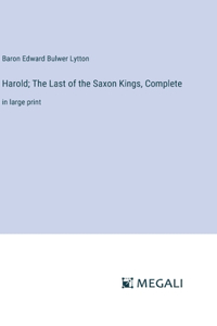 Harold; The Last of the Saxon Kings, Complete