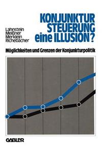 Konjunktursteuerung — eine Illusion?