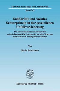 Solidaritat Und Soziales Schutzprinzip in Der Gesetzlichen Unfallversicherung