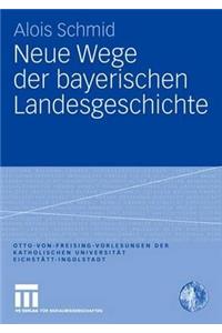 Neue Wege der bayerischen Landesgeschichte