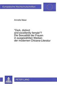 «Dark, distinct and excellently female»? Die Sexualitaet der Frauen in ausgewaehlten Werken der modernen Chicana-Literatur