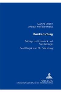 Brueckenschlag: Beitraege Zur Romanistik Und Translatologie- Gerd Wotjak Zum 60. Geburtstag
