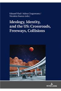 Ideology, Identity, and the US: Crossroads, Freeways, Collisions