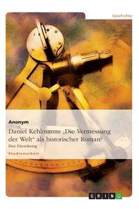 Daniel Kehlmanns "Die Vermessung Der Welt" ALS Historischer Roman?