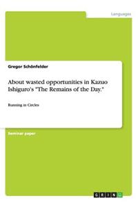 About wasted opportunities in Kazuo Ishiguro's 