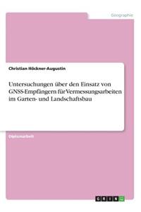 Untersuchungen über den Einsatz von GNSS-Empfängern für Vermessungsarbeiten im Garten- und Landschaftsbau