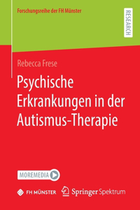 Psychische Erkrankungen in Der Autismus-Therapie