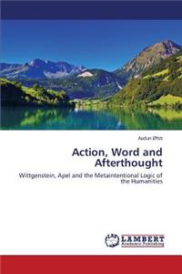 Action, Word and Afterthought