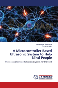 Microcontroller Based Ultrasonic System to Help Blind People