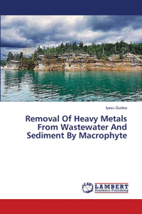 Removal Of Heavy Metals From Wastewater And Sediment By Macrophyte