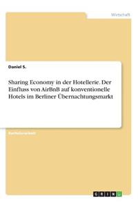 Sharing Economy in der Hotellerie. Der Einfluss von AirBnB auf konventionelle Hotels im Berliner Übernachtungsmarkt
