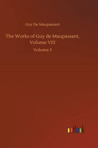 Works of Guy de Maupassant, Volume VIII