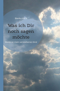 Was ich Dir noch sagen möchte