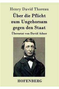 Über die Pflicht zum Ungehorsam gegen den Staat