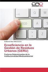 Ecoeficiencia en la Gestión de Residuos Urbanos (GERU)