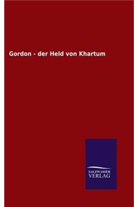 Gordon - der Held von Khartum