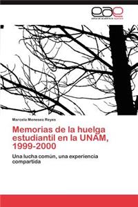 Memorias de La Huelga Estudiantil En La Unam, 1999-2000